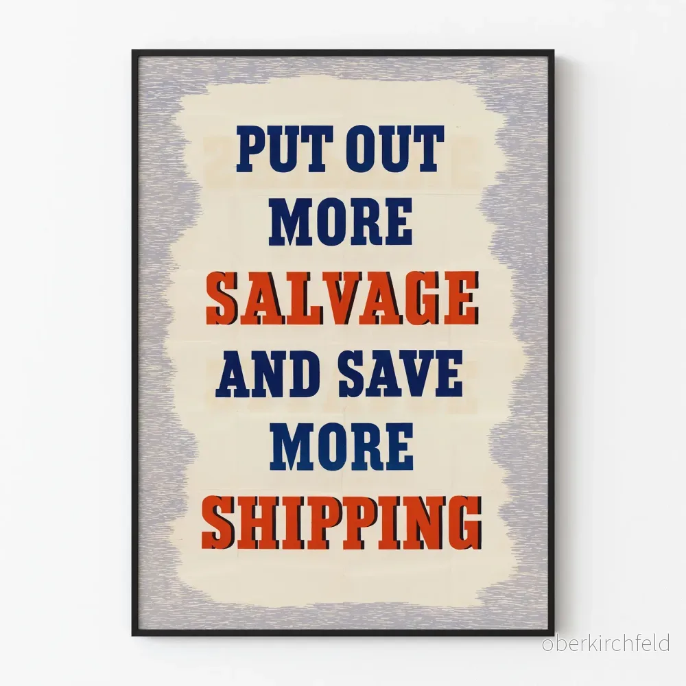 Vintageposter « Put Out More Salvage and Save More Shipping » för väggdekoration