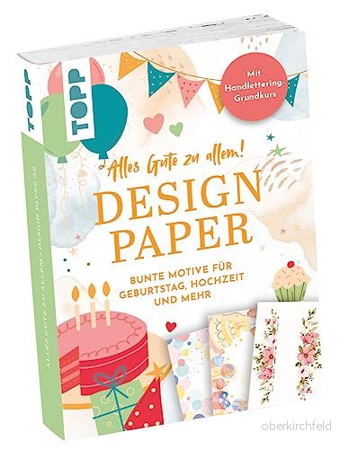 Design Paper A6: Alles Gute zu allem. Mit Handlettering Grundkurs: 75 Motivpapiere (DIN A6, 220 g/m²), in 25 Designs, 16 Seiten Grundkurs, Softcover 4007742184667